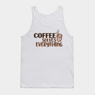 Coffee solves everything Tank Top